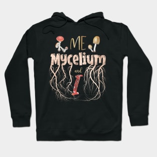 Mycologist Introvert Pun - Me, Mycelium & I Hoodie